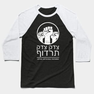 Pursue Justice - Hebrew Torah Quote - Tzedek Tzedek Tirdof Baseball T-Shirt